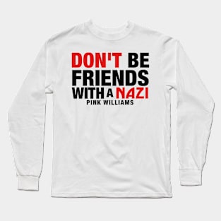 Don't Be Friends With A Nazi (Black Text) Long Sleeve T-Shirt